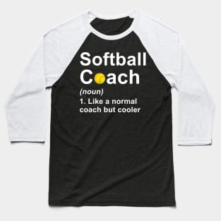 Softball Coach Noun Like A Normal Coach But Cooler Baseball T-Shirt